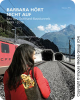 Barbara hört nicht auf - Bau des Gotthard-Basistunnels 1999 - 2016