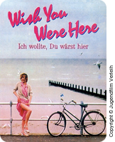 Wish You Were Here - Ich wollte, du wärst hier